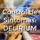 Control de síntomas: DELIRIUM.